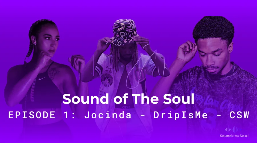 Sound of the Soul Episode 1, featuring Jocinda, DripIsMe, and CSW
